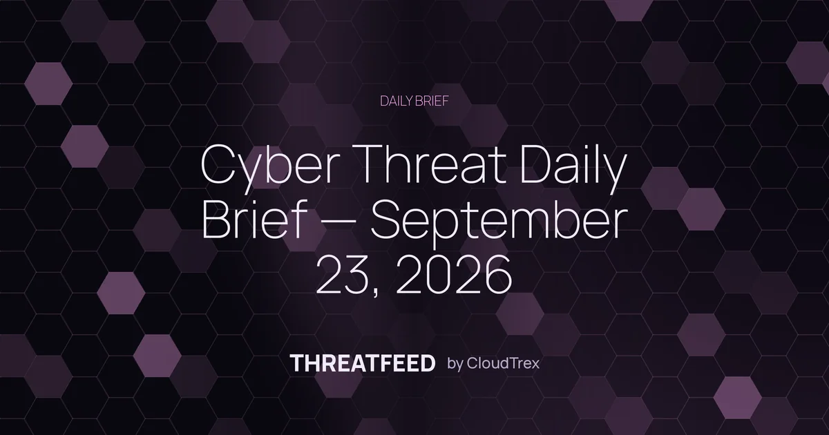Cyber Threat Daily Brief — September 23, 2026