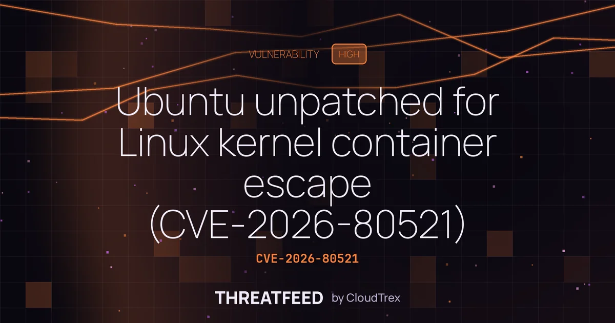 Ubuntu unpatched for Linux kernel container escape (CVE-2026-80521)