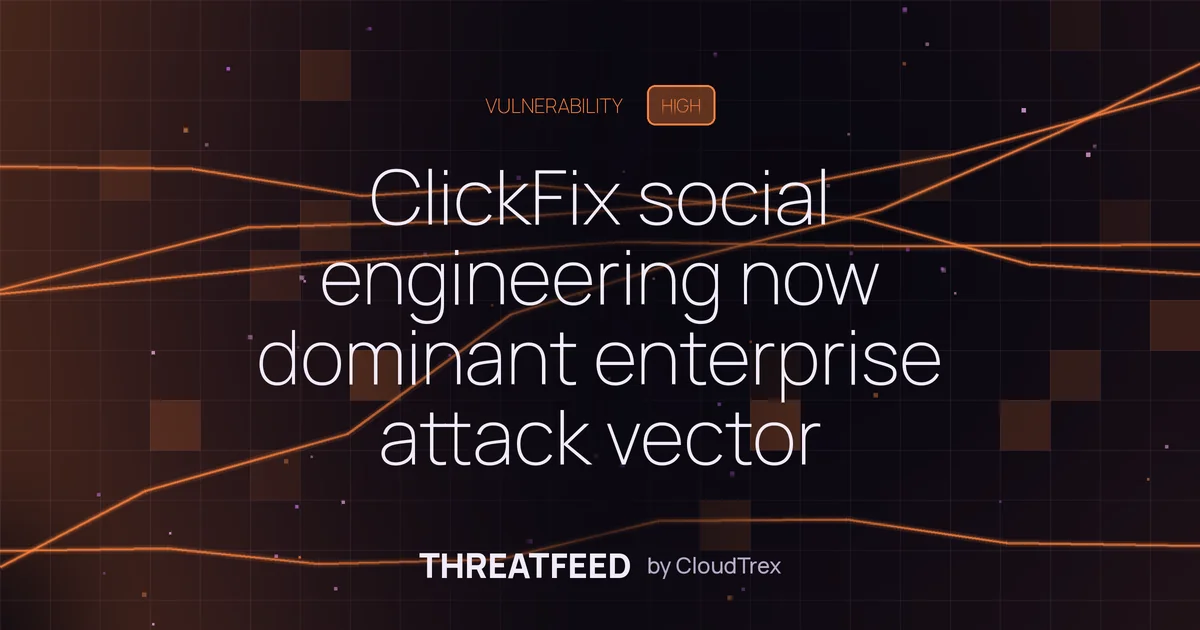 ClickFix social engineering now top enterprise attack vector via blockchain