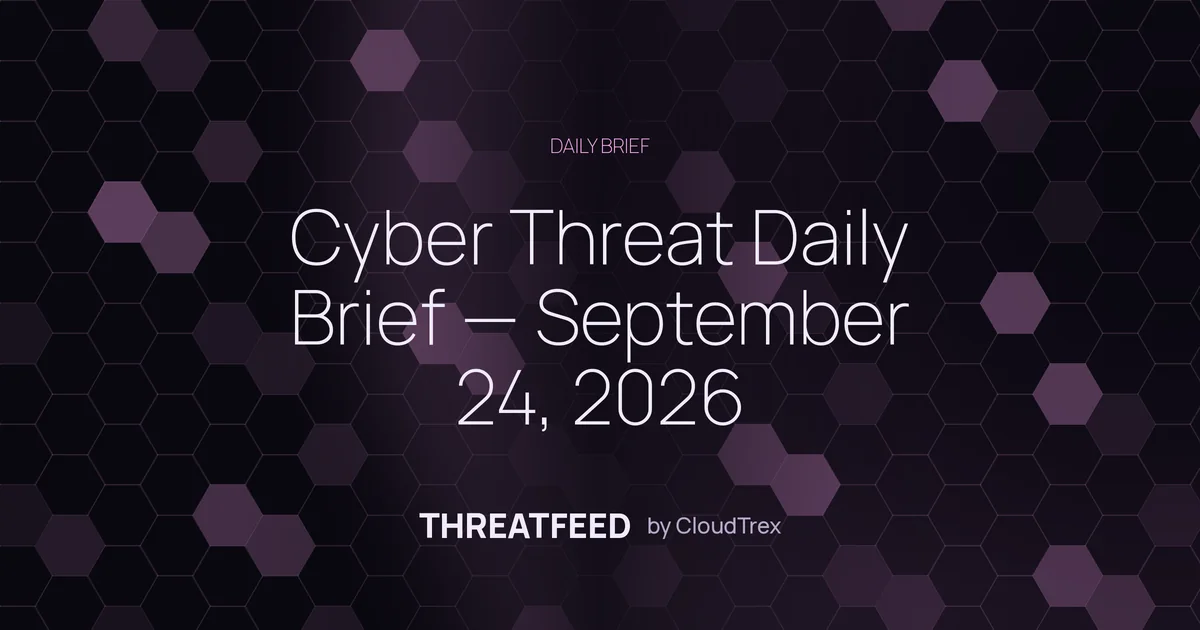 Cyber Threat Daily Brief — September 24, 2026