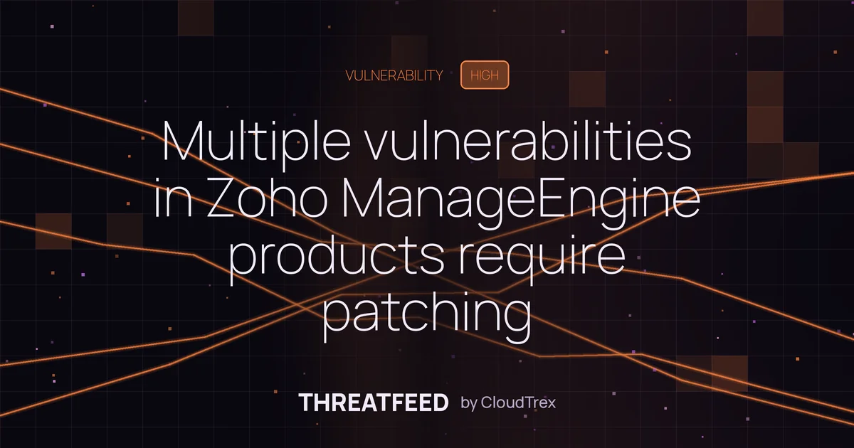 Multiple vulnerabilities in Zoho ManageEngine products require patching