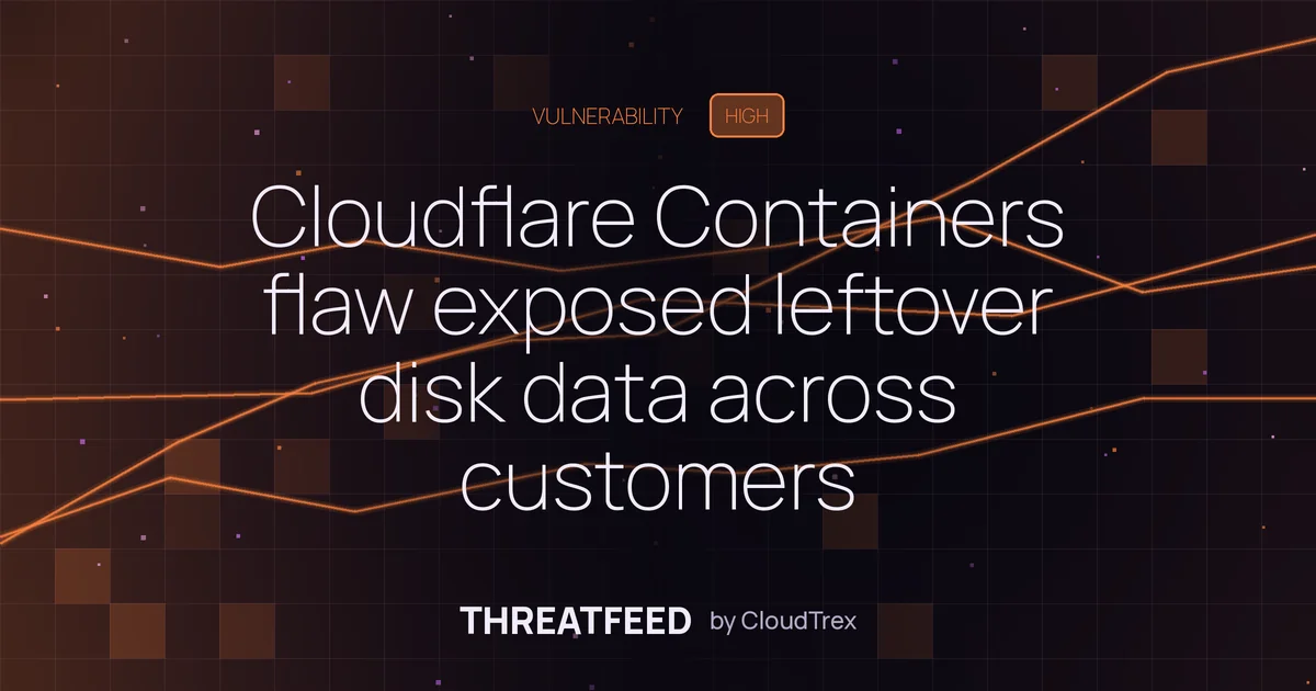 Cloudflare Containers flaw exposed leftover disk data across customers
