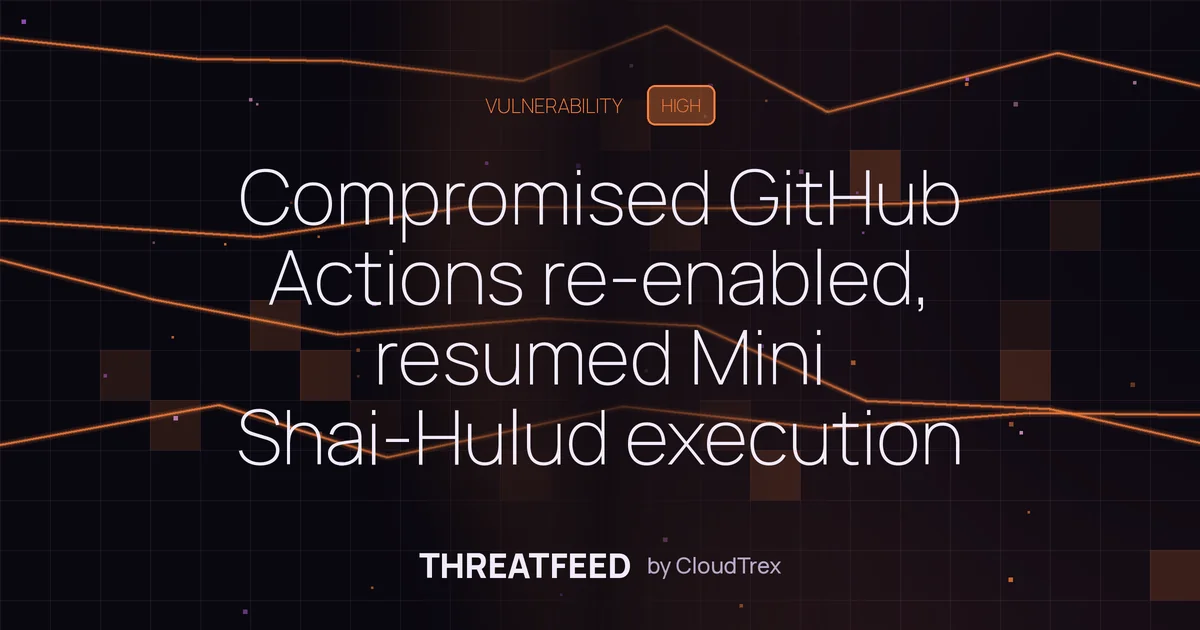 GitHub Actions repos re-enabled with Mini Shai-Hulud malware intact