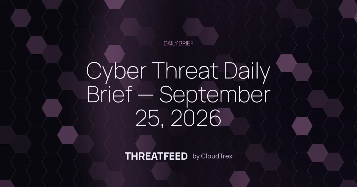 Cyber Threat Daily Brief — September 25, 2026