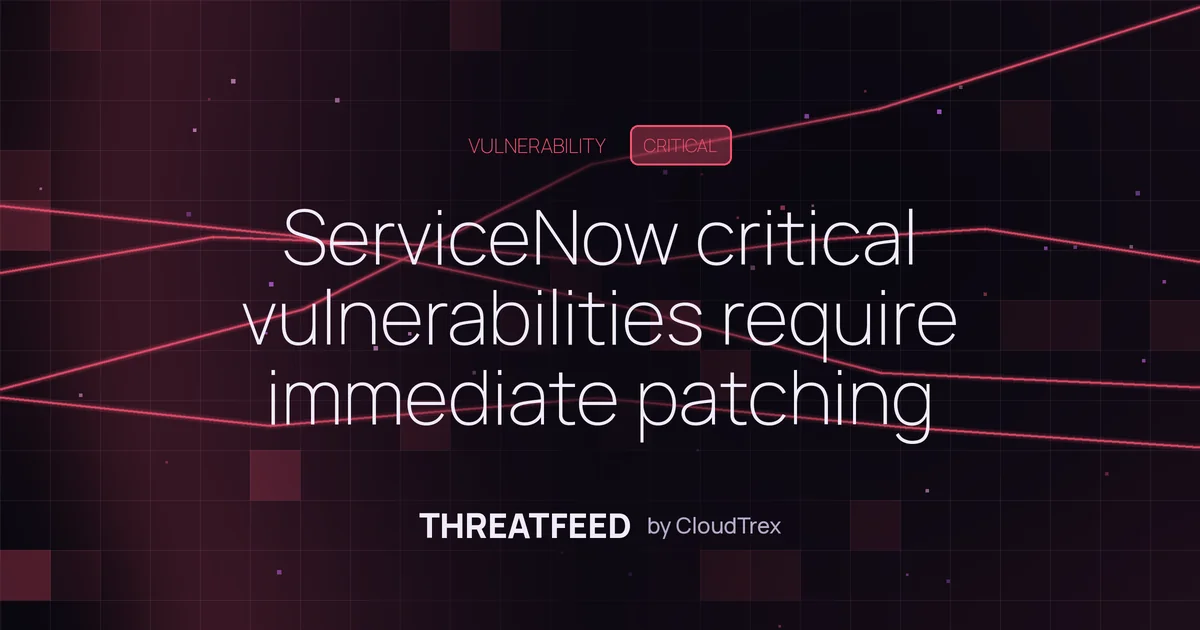 ServiceNow critical vulnerabilities require immediate patching