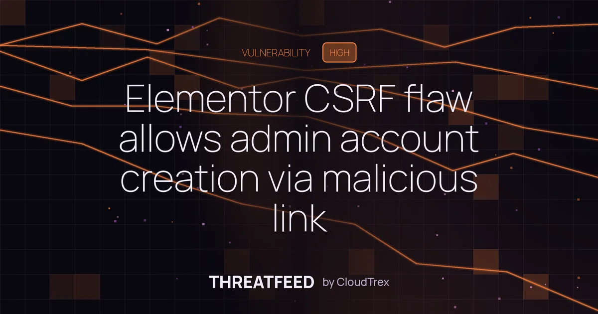 Elementor WordPress plugin CSRF flaw enables admin account takeover via link