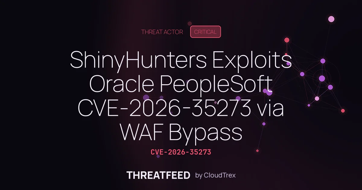 ShinyHunters Exploits Oracle PeopleSoft CVE-2026-35273 via WAF Bypass