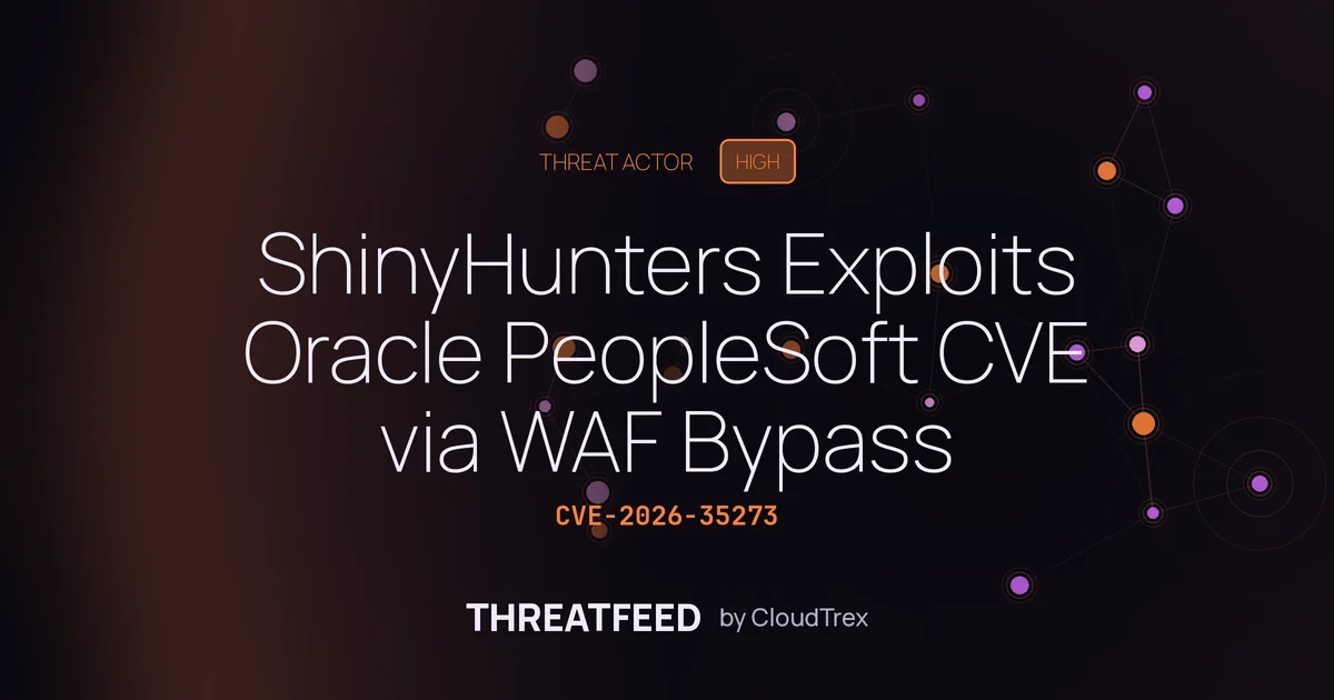 ShinyHunters Exploits Oracle PeopleSoft CVE via WAF Bypass