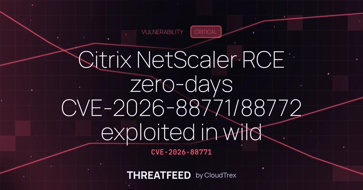 Citrix NetScaler RCE zero-days CVE-2026-88771/88772 exploited in wild