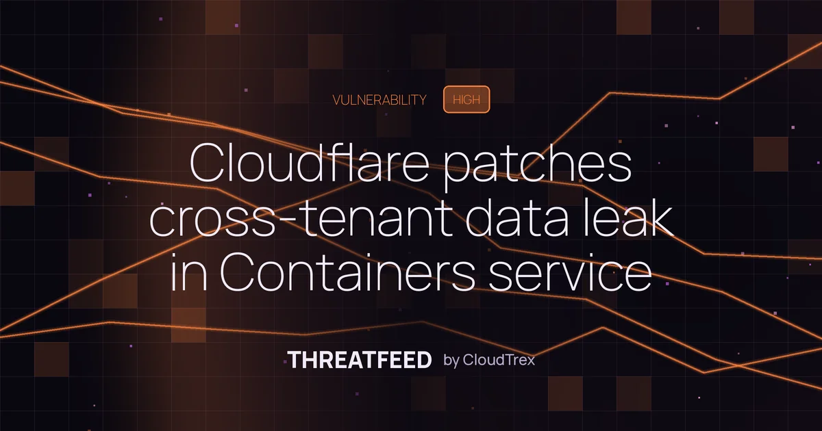 Cloudflare patches cross-tenant data leak in Containers service