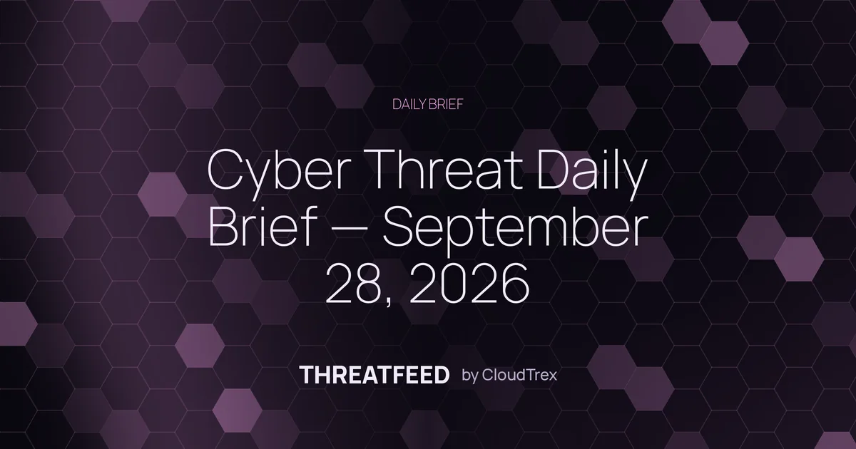 Cyber Threat Daily Brief — September 28, 2026