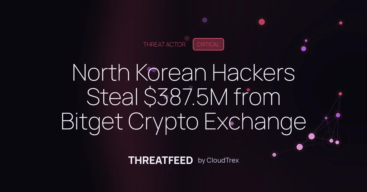 North Korean Hackers Steal $387.5M from Bitget Crypto Exchange