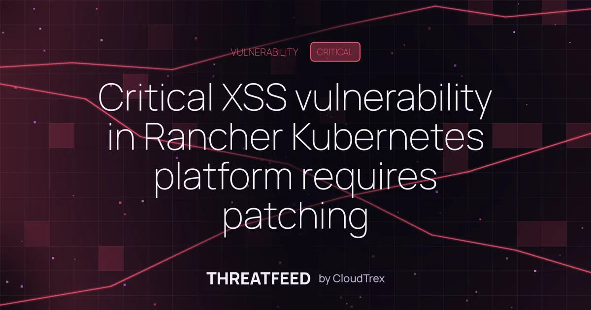 Critical XSS vulnerability in Rancher Kubernetes platform requires patching