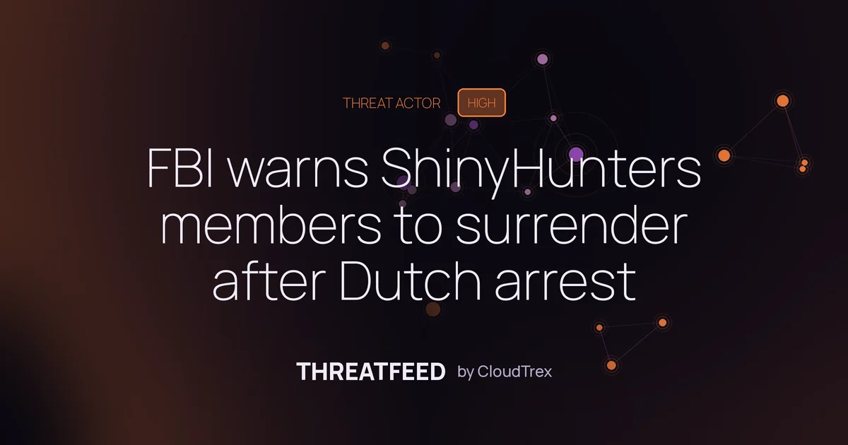 FBI warns ShinyHunters members to surrender after Dutch arrest