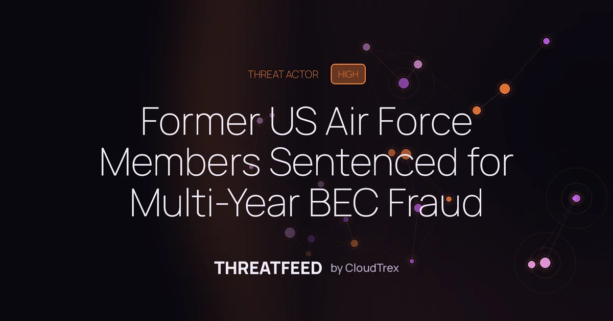 Former US Air Force Members Sentenced for Multi-Year BEC Fraud