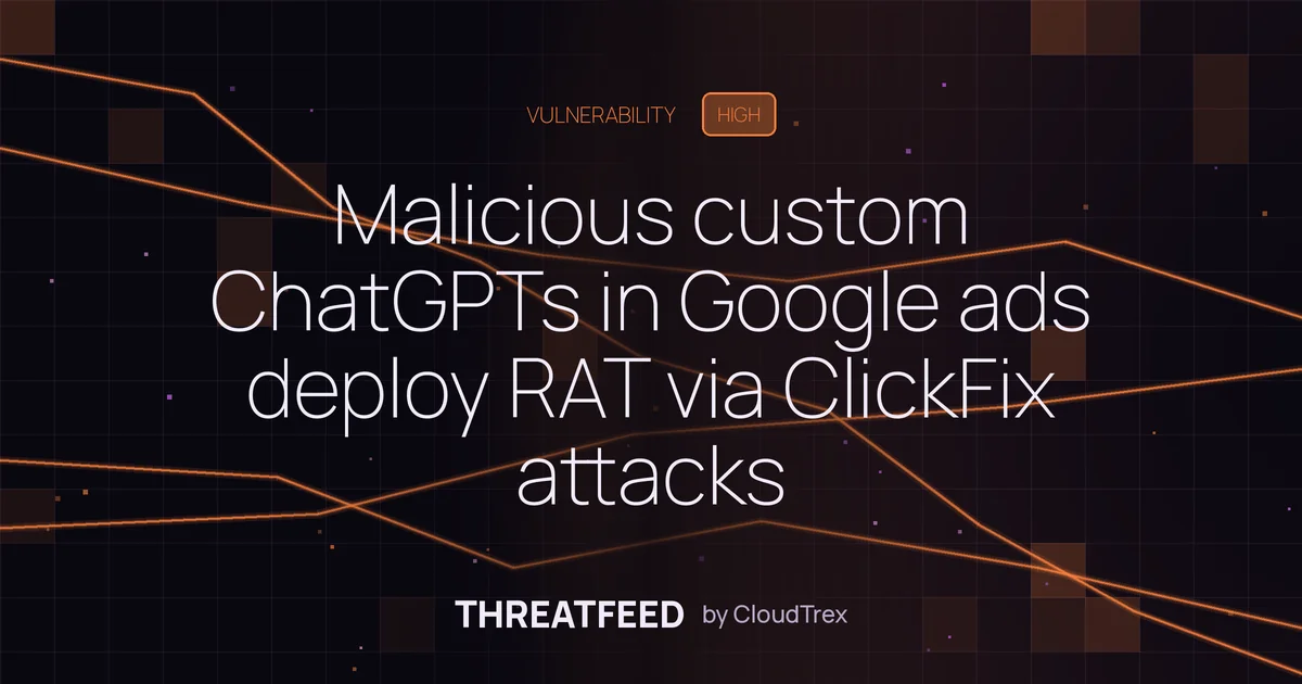Malicious custom ChatGPTs in Google ads deliver RAT via ClickFix attacks