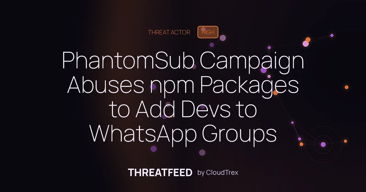 PhantomSub Campaign Abuses npm Packages to Subscribe Devs to WhatsApp