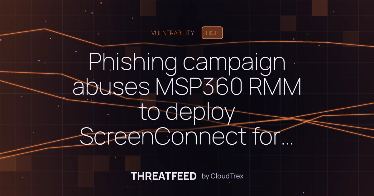 Phishing campaign abuses MSP360 RMM and ScreenConnect for persistent access