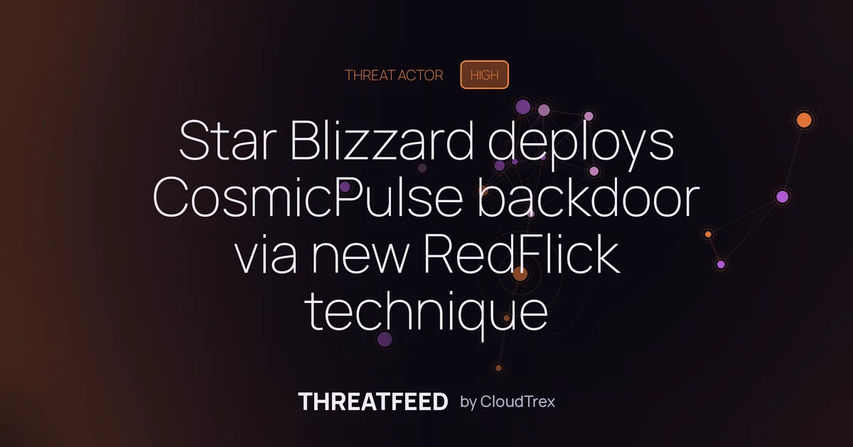 Star Blizzard deploys CosmicPulse backdoor via new RedFlick technique