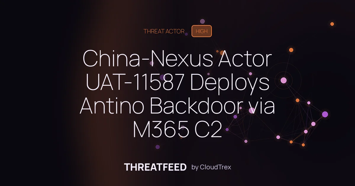 China-Nexus Actor UAT-11587 Deploys Antino Backdoor Across Asia