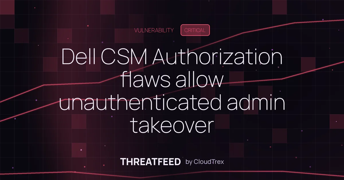 Dell CSM Authorization flaws allow unauthenticated admin takeover
