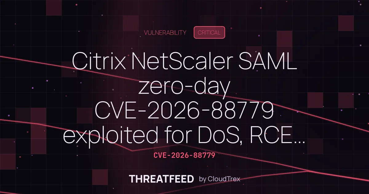 Citrix NetScaler SAML zero-day CVE-2026-88779 exploited for DoS, RCE suspected