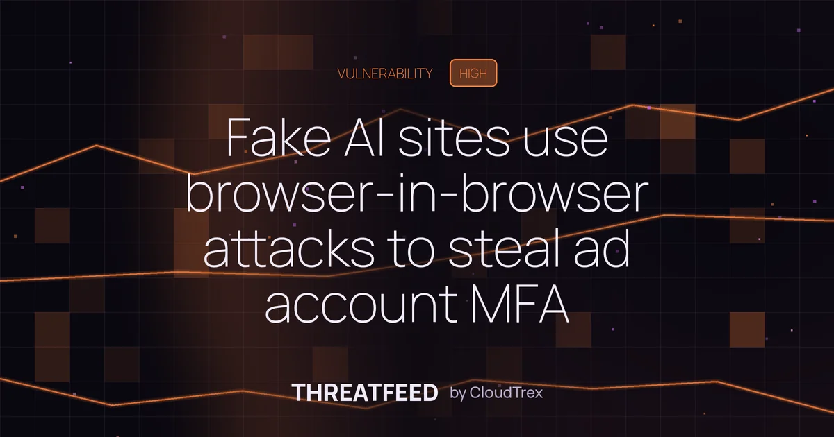 Fake AI sites use browser-in-browser attacks to steal ad account MFA