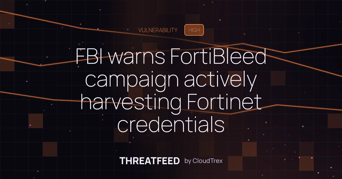 FBI warns FortiBleed campaign actively harvesting Fortinet credentials