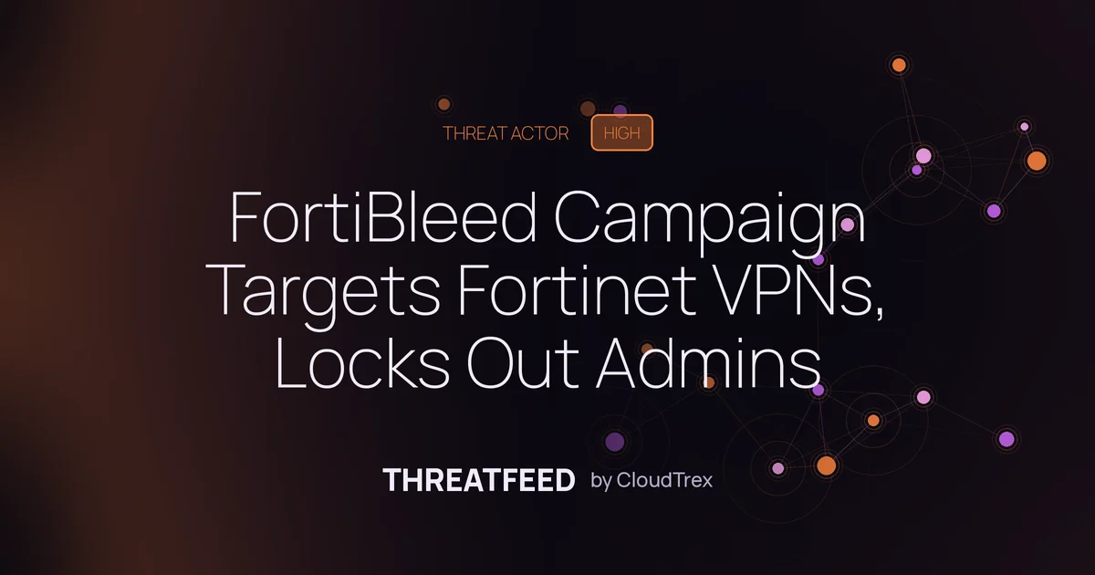 FortiBleed Campaign Exploits Leaked Credentials to Compromise FortiGate VPNs