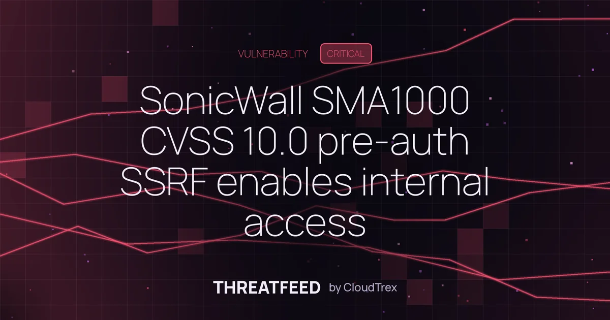 SonicWall SMA1000 CVSS 10.0 pre-auth SSRF allows internal access