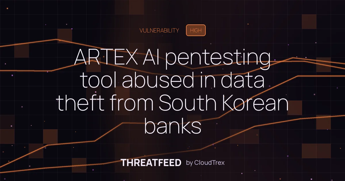ARTEX AI pentesting tool used in data theft attacks on South Korean banks