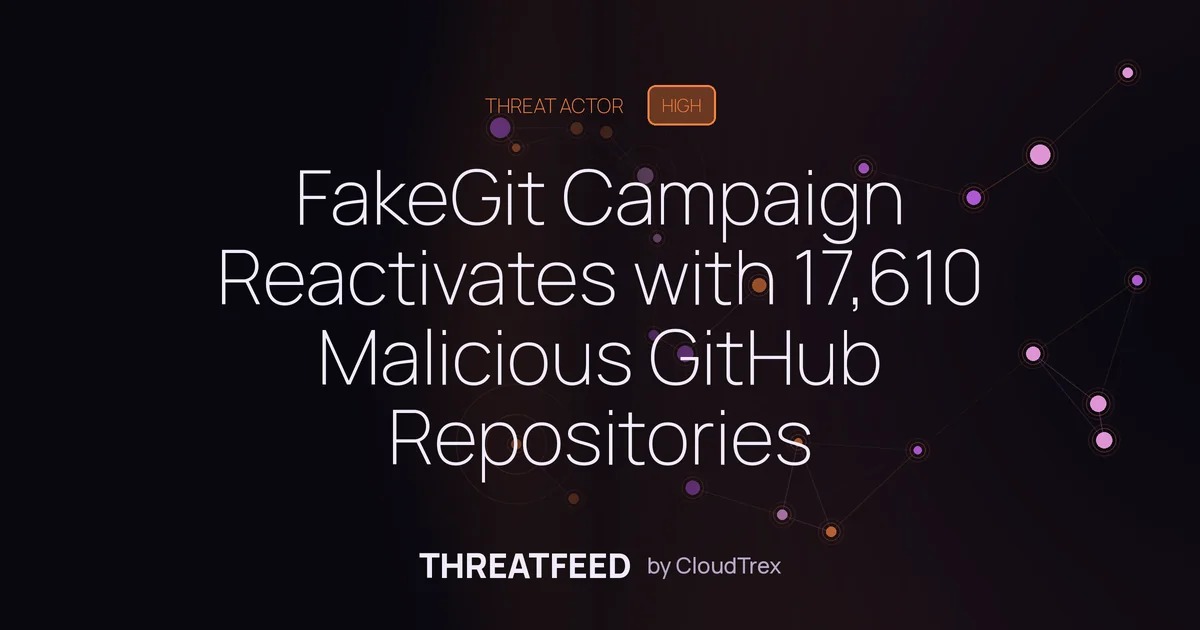 FakeGit Campaign Reactivates with 17,610 Malicious GitHub Repositories
