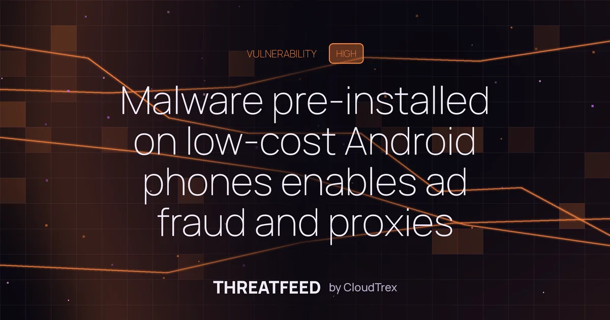 Malware pre-installed on low-cost Android phones enables ad fraud and proxies