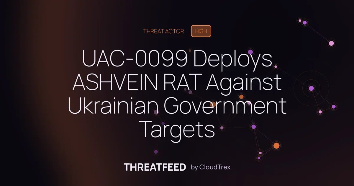 UAC-0099 Deploys ASHVEIN RAT Against Ukrainian Government Targets