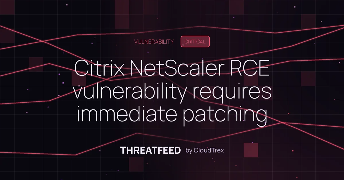 Citrix NetScaler RCE vulnerability requires immediate patching