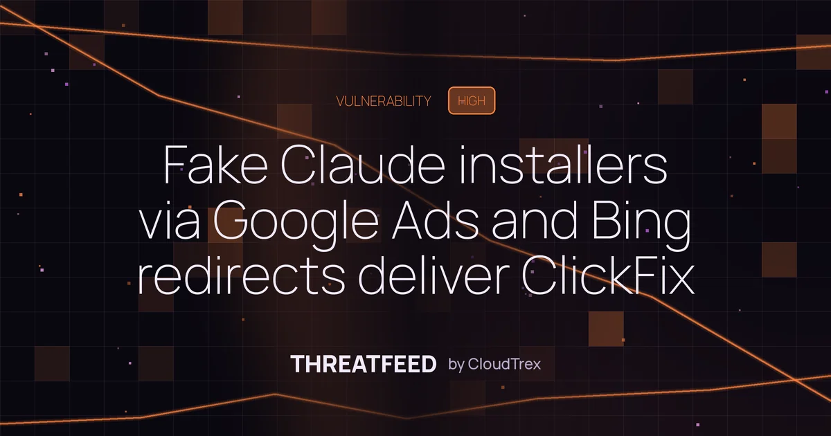 Fake Claude installers via Google Ads and Bing redirects deliver ClickFix