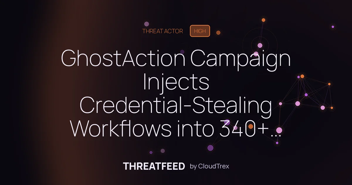 GhostAction Campaign Injects Credential-Stealing Workflows into 340+ Repos