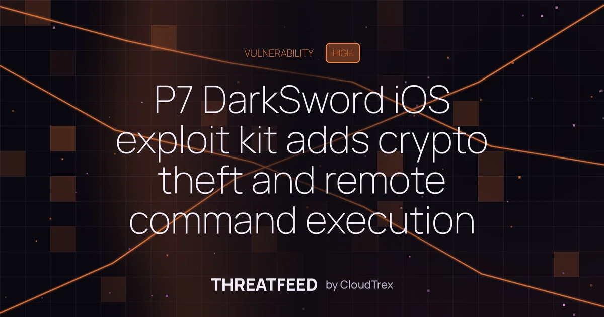 P7 DarkSword iOS exploit kit adds crypto theft and remote command execution