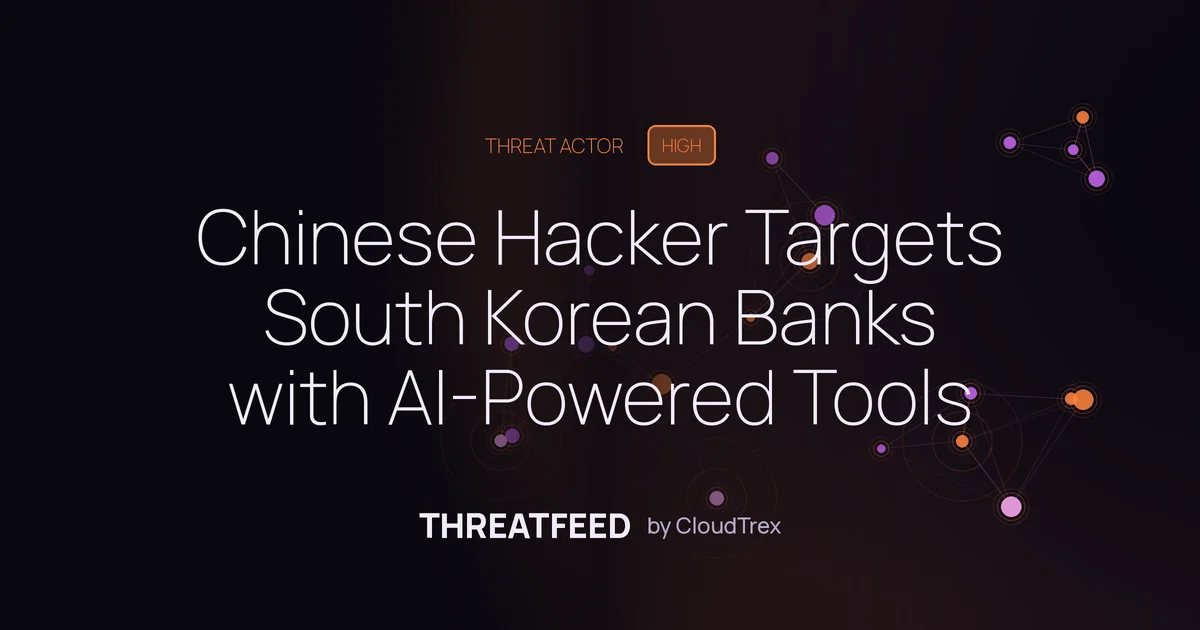 Chinese Hacker Targets South Korean Banks with AI-Powered Tools
