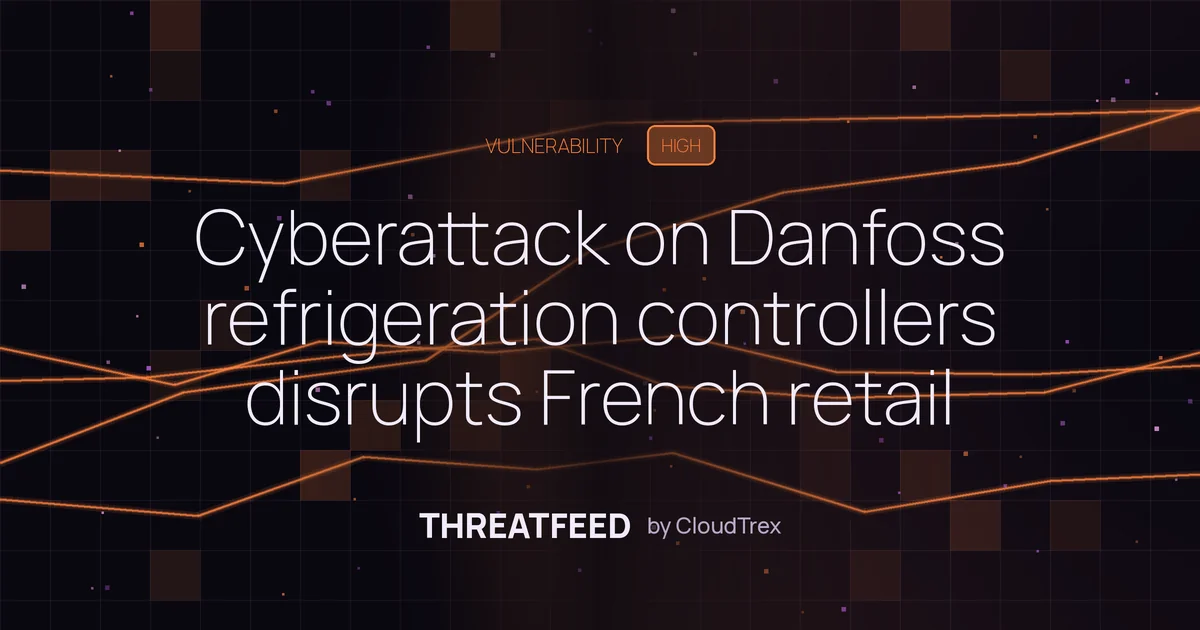Cyberattack on Danfoss refrigeration controllers disrupts French retail