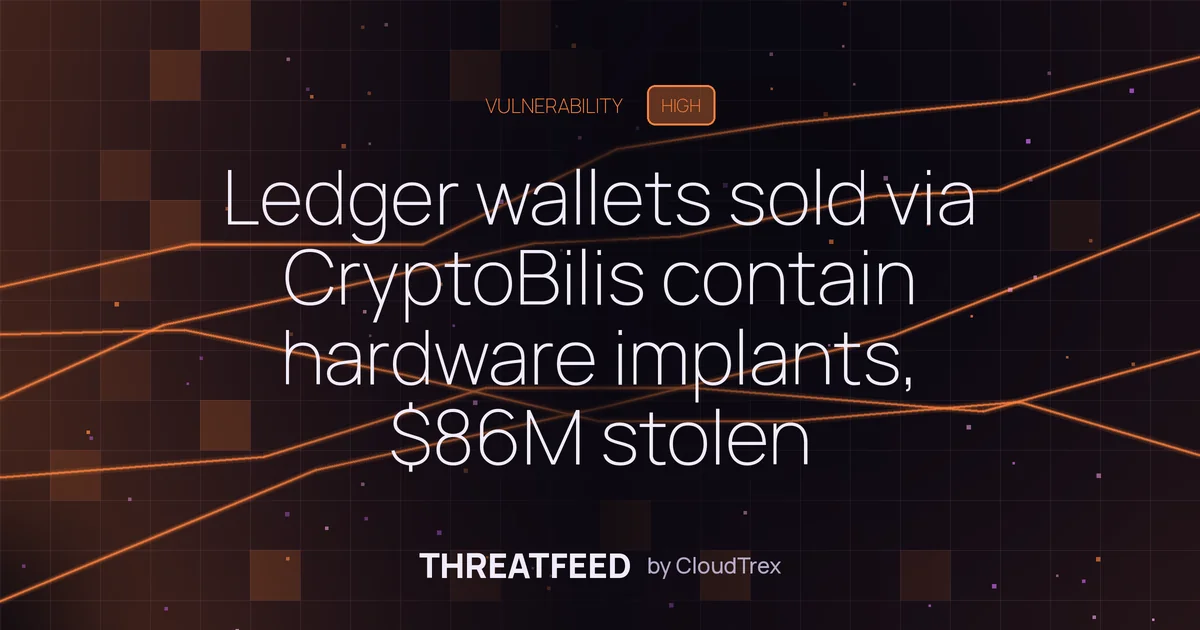 Ledger wallets sold via CryptoBilis contain hardware implants, $86M stolen