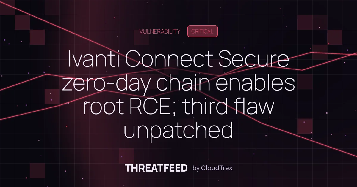 Ivanti Connect Secure zero-day chain enables root RCE; third flaw unpatched