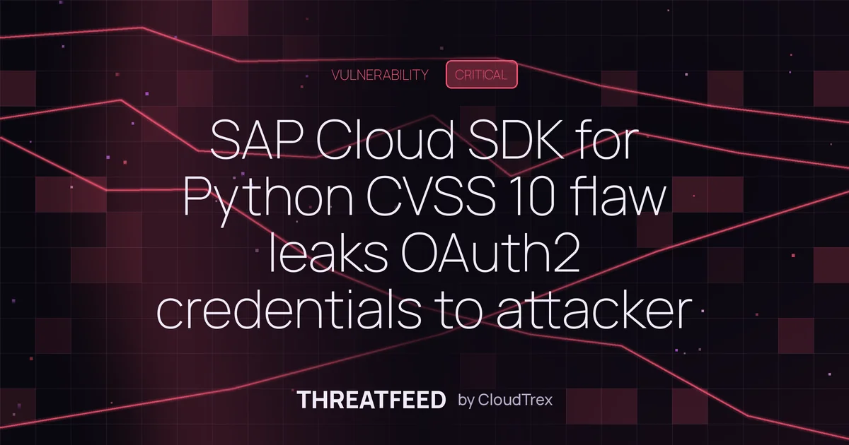 SAP Cloud SDK for Python CVSS 10 flaw leaks OAuth2 credentials to attacker