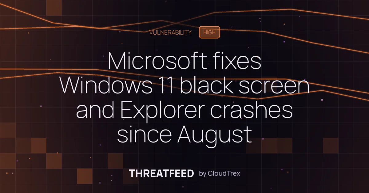 Microsoft fixes Windows 11 black screen and Explorer crashes since August