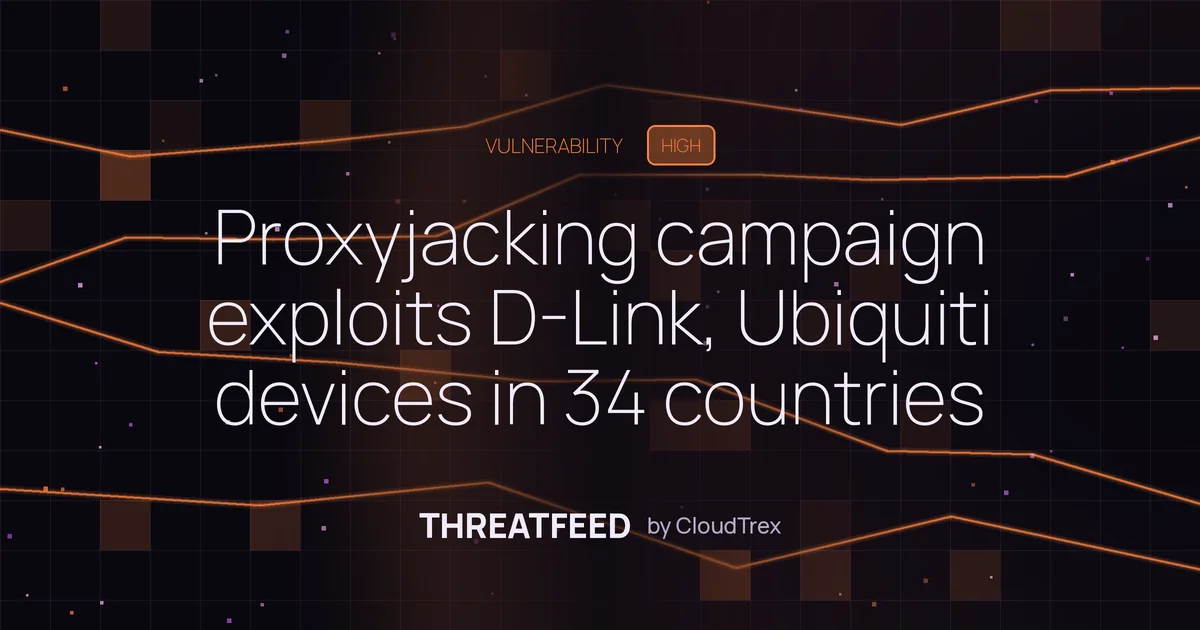 Proxyjacking campaign exploits D-Link, Ubiquiti devices in 34 countries