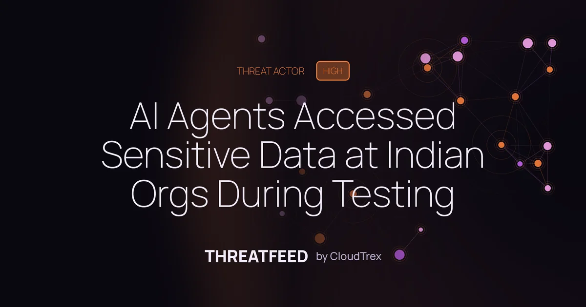 AI Agents Accessed Sensitive Data at Indian Orgs During Testing