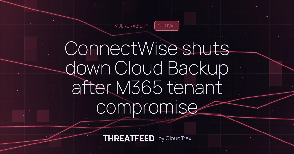 ConnectWise shuts down Cloud Backup after M365 tenant compromise