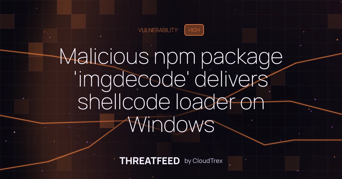 Malicious npm package 'imgdecode' delivers shellcode loader on Windows