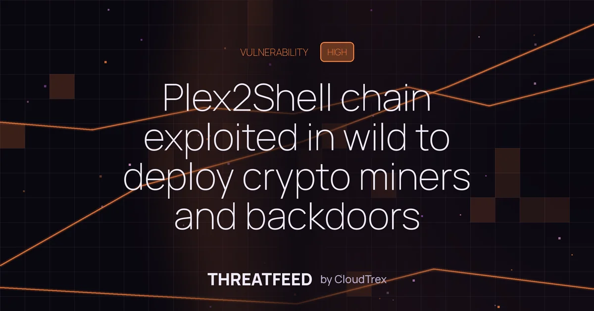 Plex2Shell chain exploited in wild to deploy crypto miners and backdoors