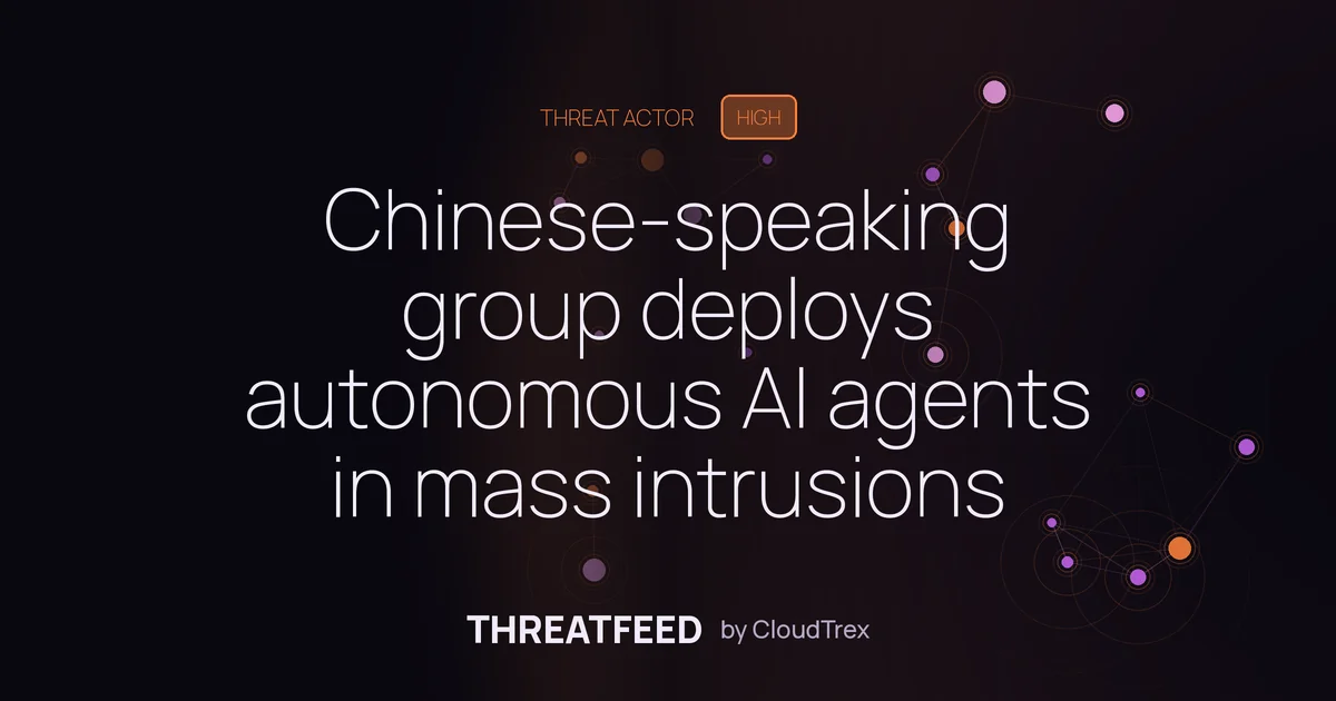Chinese-speaking group deploys autonomous AI agents in mass intrusion